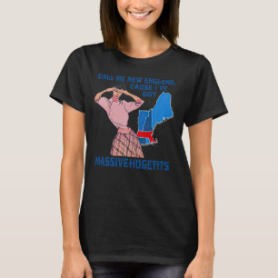 Nennen Sie mich New England, denn ich Got riesige, T-Shirt