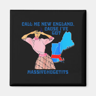 Nennen Sie mich New England, weil ich riesig lusti Magnet