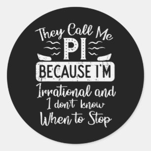 Nennen Sie mich Pi, weil irrationale Funny Pi Day Runder Aufkleber