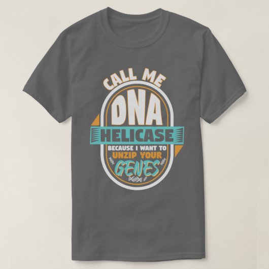 Nennen Sie mir DNA Helicase Entzippen Sie Ihre Gen T-Shirt (Design vorne)