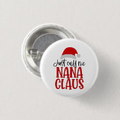 Nennen Sie mir Nana Claus Weihnachts-Mama Button (Vorne & Hinten)