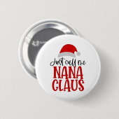 Nennen Sie mir Nana Claus Weihnachts-Mama Button (Vorne & Hinten)