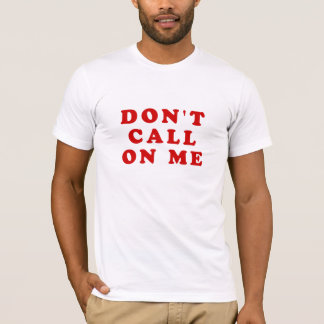Nennen Sie nicht auf mir T-Shirt