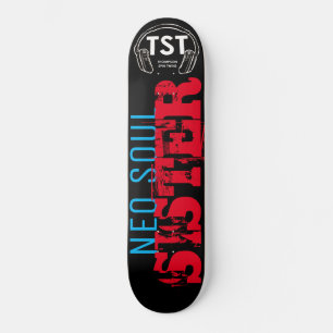 NEO SOUL SCHWESTER / TST Skateboard