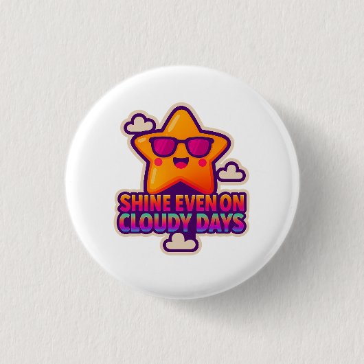 Neon Kawaii Star - "Shine Even on Cloudy Days" Button (Vorderseite)