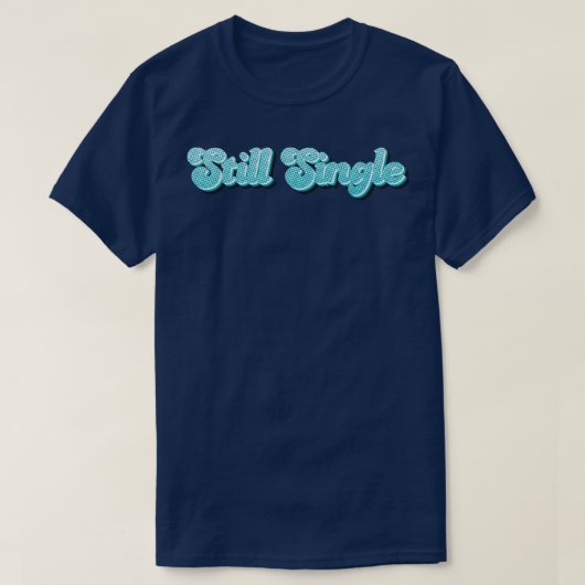 Neon Still Single T-Shirt (Design vorne)
