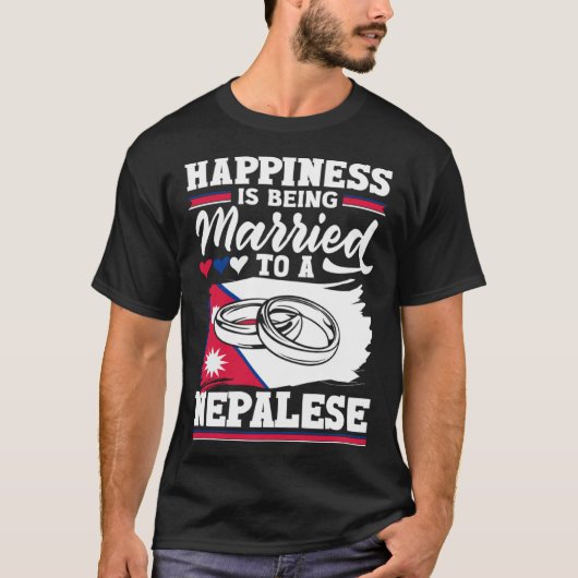 Nepalese Nepal Flag Happiness Is Being Married To T-Shirt (Vorderseite)