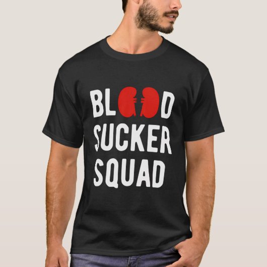 Nephrologe Blood Sucker Squad T-Shirt (Vorderseite)