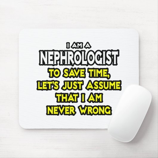 Nephrologe... nehme an, ich habe nie Unrecht Mousepad (Mit Mouse)