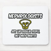 Nephrologen... Regelmäßige Leute, nur schlauer Mousepad (Vorne)