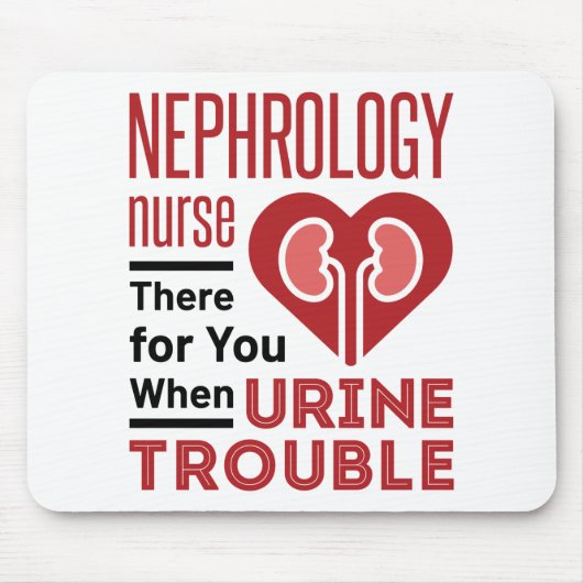 Nephrologie dort für Sie, wenn Ihr Urin-Ärger Mousepad (Vorne)
