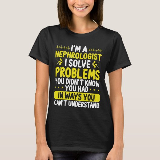 Nephrologist Solve Problems Dialysis Nephrology T-Shirt (Vorderseite)
