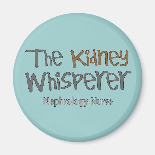 Nephrology Nurse Geschenke "The Kidney Whisperer" Magnet (Vorne)