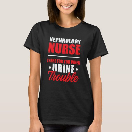 Nephrology Nurse There Dialysis Nursing RN T-Shirt (Vorderseite)