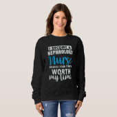 Nephrology Nurse Worth Dialysis Nursing RN 1 Sweatshirt (Vorne ganz)