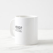 Nerd? Funny, Geeky Design Kaffeetasse (Vorderseite Links)