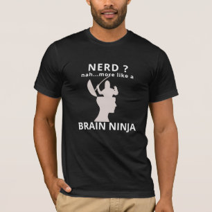 NERD Geek Brain Ninja Funny T-Shirt