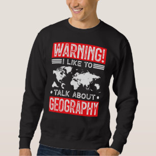 Nerd Geek Geography Hobby Interessensleidenschaft Sweatshirt