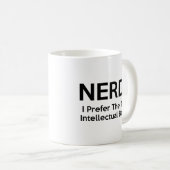 Nerd? Ich bevorzuge den Begriff Intellectual Badas Kaffeetasse (VorderseiteRechts)