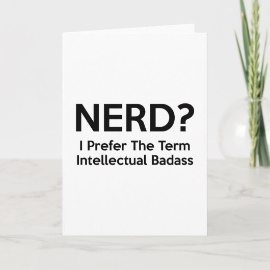 Nerd? Ich bevorzuge den Begriff Intellectual Badas Karte (Vorderseite)