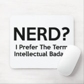 Nerd? Ich bevorzuge den Begriff Intellectual Badas Mousepad (Mit Mouse)