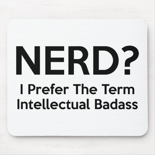 Nerd? Ich bevorzuge den Begriff Intellectual Badas Mousepad (Vorne)