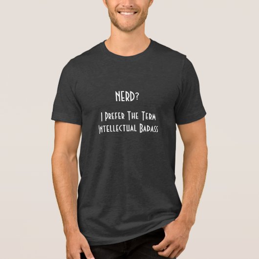 Nerd? Intellectual Badass Mens Cool Black Funny Tri-Blend Shirt (Vorderseite)