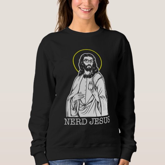 Nerd Jesus Geeks For Jesus Christ Sweatshirt (Vorderseite)