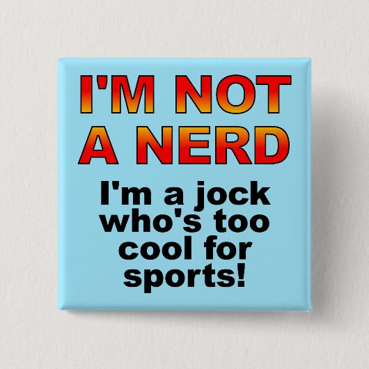 Nerd Jock Lustiger Knopf Abzeichen Pin Button (Vorderseite)