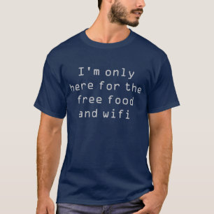 Nerd Spaß und Humor hier Für das kostenlose Essen  T-Shirt