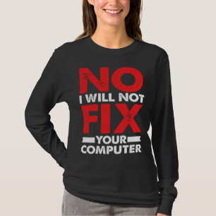 Nerd-Witzwortwitz Nein, ich werde Ihren Computer n T-Shirt