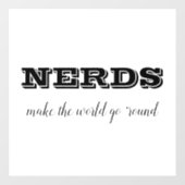 NERDS machen die Welt zum Alltag Fensteraufkleber (Blatt)