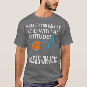 Nerdy Amino Acid Spaß Science & Chemistry Pun1457 T-Shirt