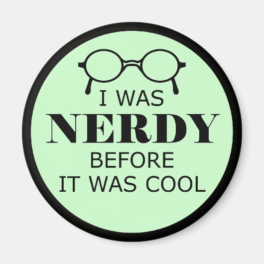 Nerdy bevor es Cool Magnet (Vorne)