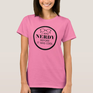 Nerdy bevor es Coole Frauen Shirt