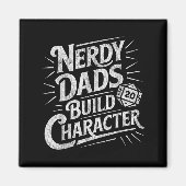 Nerdy Dads Build Character Father Humor Magnet (Vorne)