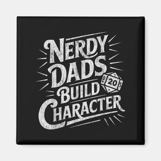 Nerdy Dads Build Character Father Humor  Magnet (Vorne)