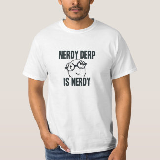 Nerdy derp ist nerdy meme T-Shirt