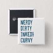 Nerdy Dirty Inked and Curvy Button (Vorne & Hinten)