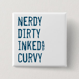 Nerdy Dirty Inked and Curvy Button