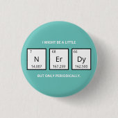 Nerdy Periodic Table Spaß | Funny Science Pun Ma Button (Vorderseite)