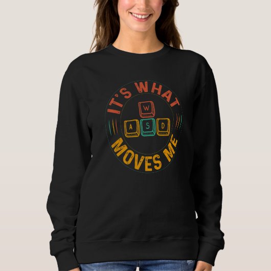Nerdy WASD It's What Moves Me Computer Game Player Sweatshirt (Vorderseite)