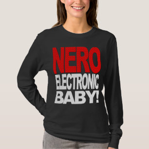 Nero elektronisches Baby! T - Shirt