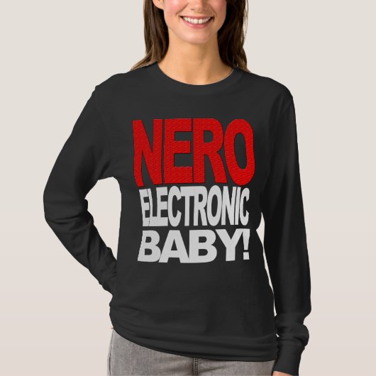 Nero elektronisches Baby! T - Shirt (Vorderseite)