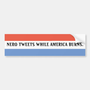NERO TWEETE, WÄHREND AMERIKA BURNS. AUTOAUFKLEBER