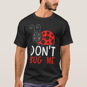 Nerv mich nicht Entomologie Insektenfang Marienkäf T-Shirt
