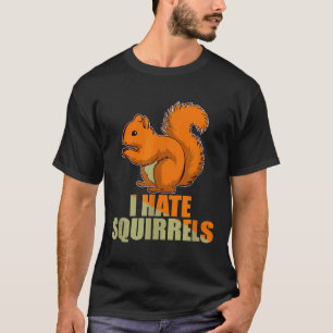 Nerviger Garten Ich hasse Eichhörnchen  Idee für M T-Shirt