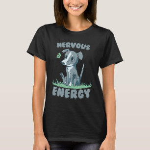 Nervöser Energie-Windhund T-Shirt