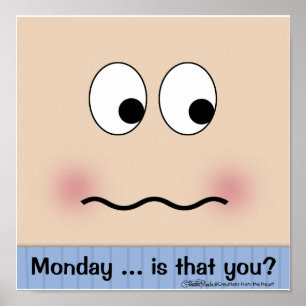 Nervous Gesicht-Montag ... ist das Sie? Poster