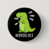 Nervous Rex Funny Dinosaur TRex Pun Dark BG Button (Vorderseite)